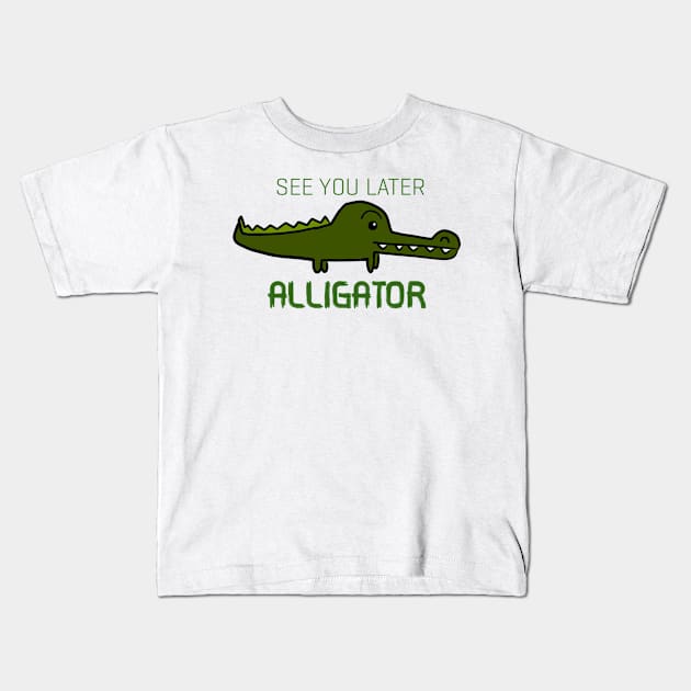 See You Later Alligator Kids T-Shirt by Monster To Me